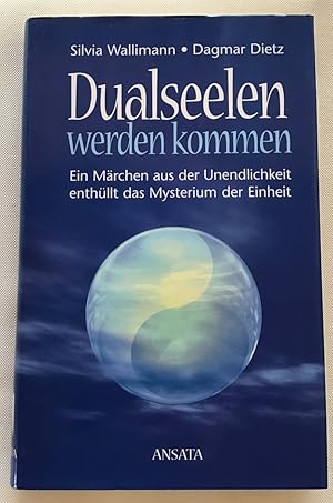 Bild des Verkufers fr Dualseelen werden kommen : Ein Mrchen aus der Unendlichkeit enthllt das Mysterium der Einheit. zum Verkauf von Antiquariat Peda