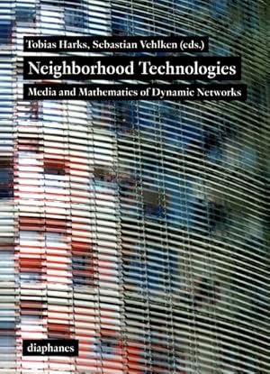 Neighborhood Technologies: Media and Mathematics of Dynamic Networks