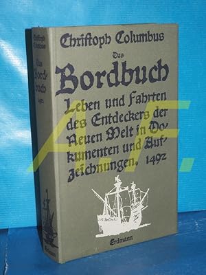 Seller image for Christoph Columbus : Das Bordbuch 1492. Leben u. Fahrten d. Entdeckers d. Neuen Welt in Dokumenten u. Aufzeichn. for sale by Antiquarische Fundgrube e.U.