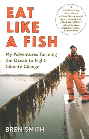 Seller image for Eat Like a Fish : My Adventures Farming the Ocean to Fight Climate Change for sale by GreatBookPrices