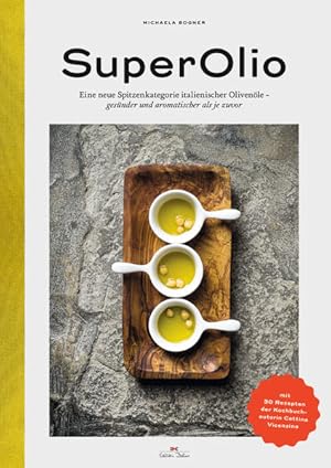 SuperOlio Eine neue Spitzenkategorie italienischer Olivenöle - gesünder und aromatischer als je z...