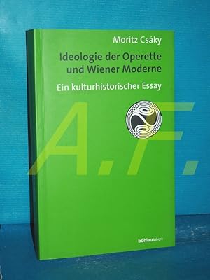 Bild des Verkufers fr Ideologie der Operette und Wiener Moderne : ein kulturhistorischer Essay zum Verkauf von Antiquarische Fundgrube e.U.