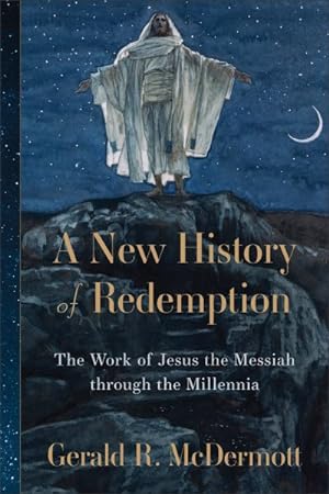 Seller image for New History of Redemption : The Work of Jesus the Messiah Through the Millennia for sale by GreatBookPrices
