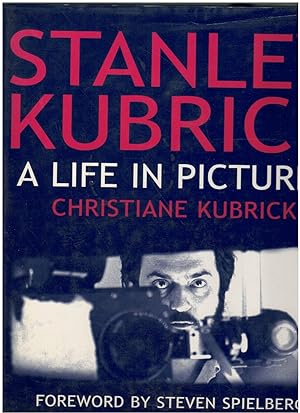 Imagen del vendedor de STANLEY KUBRICK A Life in Pictures a la venta por Books on the Boulevard