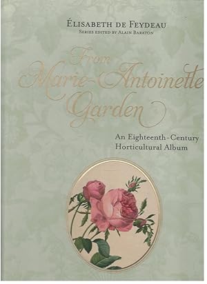 Seller image for FROM MARIE-ANTOINETTE'S GARDEN An Eighteenth-Century Horticultural Album for sale by Books on the Boulevard