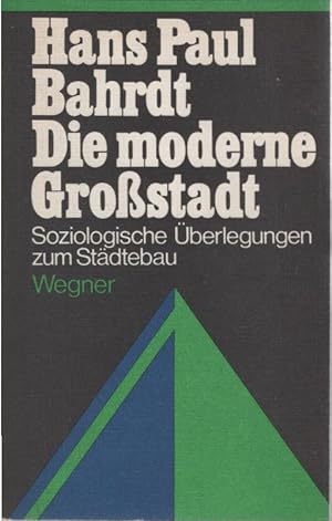 Die moderne Grossstadt : Soziolog. Überlegungen z. Städtebau.