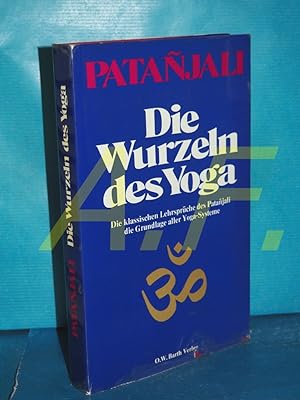 Bild des Verkufers fr Die Wurzeln des Yoga - Die Yoga - Sutren des Patanjali mit einem Kommentar von P. Y. Deshpande zum Verkauf von Antiquarische Fundgrube e.U.