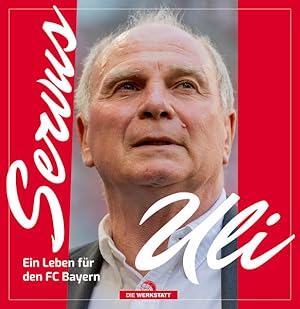 Servus Uli Ein Leben für den FC Bayern