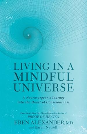 Imagen del vendedor de Living in a Mindful Universe : A Neurosurgeon's Journey into the Heart of Consciousness a la venta por GreatBookPrices