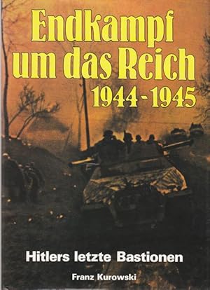 Bild des Verkufers fr Endkampf um das Reich 1944-1945. Hitlers letzte Bastionen zum Verkauf von Altstadt Antiquariat Goslar