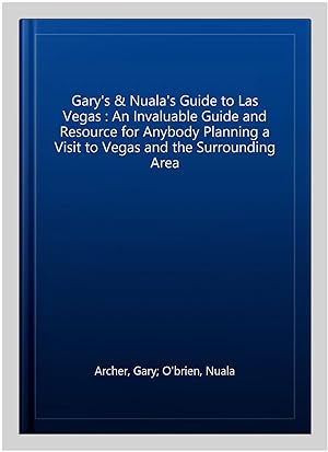 Image du vendeur pour Gary's & Nuala's Guide to Las Vegas : An Invaluable Guide and Resource for Anybody Planning a Visit to Vegas and the Surrounding Area mis en vente par GreatBookPrices
