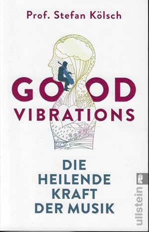 Imagen del vendedor de Good vibrations : die heilende Kraft der Musik. Prof. Stefan Klsch a la venta por Versandantiquariat Sylvia Laue