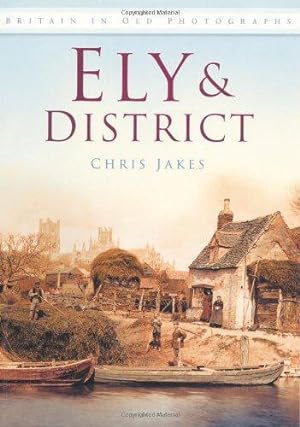 Seller image for Ely & District: Britain in Old Photographs for sale by WeBuyBooks