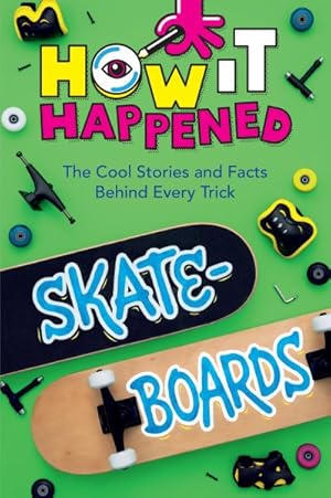 Seller image for Skateboards : The Cool Stories and Facts Behind Every Trick for sale by GreatBookPrices