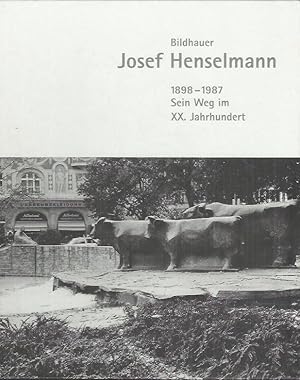 Imagen del vendedor de Bildhauer Josef Henselmann: 1898 - 1987 ; sein Weg im XX. Jahrhundert a la venta por bcher-stapel