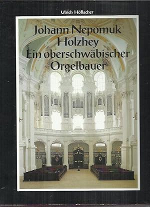 Bild des Verkufers fr Johann Nepomuk Holzhey: e. oberschwb. Orgelbauer zum Verkauf von bcher-stapel