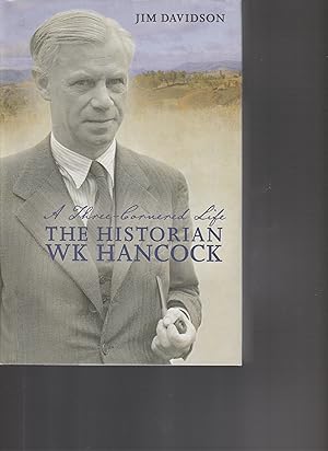 Image du vendeur pour A THREE-CORNERED LIFE. The Historian WK Hancock mis en vente par BOOK NOW