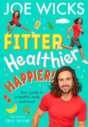 Imagen del vendedor de Fitter, Healthier, Happier! : Your Guide to a Healthy Body and Mind a la venta por GreatBookPrices