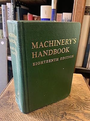 Image du vendeur pour Machinery's Handbook Eighteenth Edition a reference book for the Mechanical Engineer, Draftsman, Toolmaker and Machinist mis en vente par The Known World Bookshop