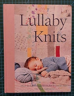 LULLABY KNITS Over 20 Knitting Patterns for 0 - 2 Year Olds