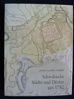 Schwäbische Städte und Dörfer um 1750. Hrsg. v. Robert Pfaud. Geographische und topographische Be...