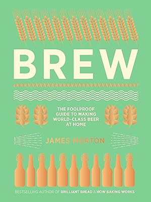 Seller image for Brew: The Foolproof Guide to Making World-Class Beer at Home for sale by primatexxt Buchversand