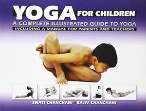 Bild des Verkufers fr Yoga for Children: a Complete Illustrated Guide to Yoga, Including a Manual for Parents and Teachers zum Verkauf von WeBuyBooks