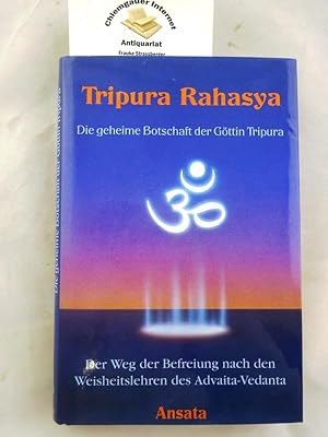 Bild des Verkufers fr Die geheime Botschaft der Gttin Tripura : Der Weg der Befreiung nach den Weisheitslehren des Advaita-Vedanta. zum Verkauf von Chiemgauer Internet Antiquariat GbR