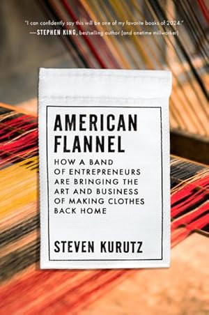 Immagine del venditore per American Flannel : How a Band of Entrepreneurs Are Bringing the Art and Business of Making Clothes Back Home venduto da AHA-BUCH GmbH