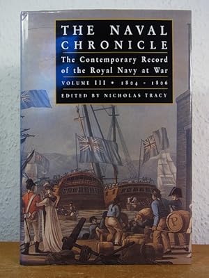 Imagen del vendedor de The Naval Chronicle. The Contemporary Record of the Royal Navy at War. Volume III: 1804 - 1806 a la venta por Antiquariat Weber