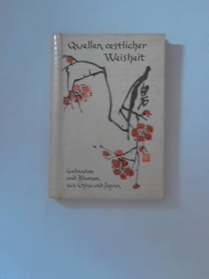 Seller image for Quellen oestlicher Weisheit - Gedanken und Blumen aus China und Japan ; for sale by ANTIQUARIAT FRDEBUCH Inh.Michael Simon