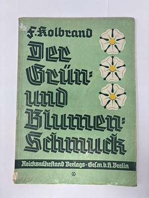 Imagen del vendedor de Der Grn- und Blumenschmuck, Brauchtum, Festgestaltung und Festschmuck a la venta por Antiquariat REDIVIVUS