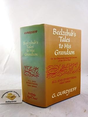 Beelzebub's Tales to His Grandson: An Objectively Impartial Criticism of the Life of Man. THREE v...