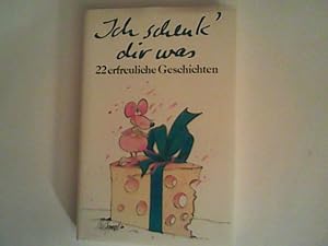 Bild des Verkufers fr Ich schenk'dir was: 22 erfreuliche Geschichten zum Verkauf von ANTIQUARIAT FRDEBUCH Inh.Michael Simon