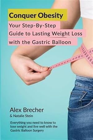Imagen del vendedor de Conquer Obesity: Your Step-By-Step Guide to Lasting Weight Loss with the Bariatric Balloon a la venta por GreatBookPrices