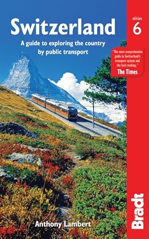 Image du vendeur pour Bradt Switzerland : A Guide to Exploring the Country by Public Transport mis en vente par GreatBookPrices