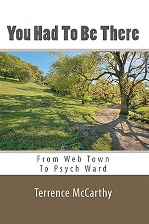 Bild des Verkufers fr You Had to Be There : From Web Town to Psych Ward - a Memoir zum Verkauf von GreatBookPricesUK