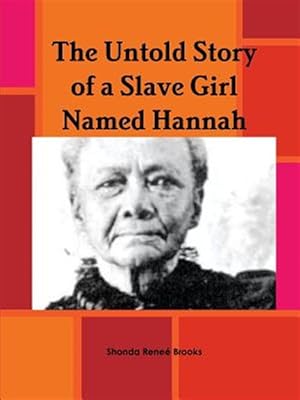 Seller image for The Untold Story of a Slave Girl Named Hannah for sale by GreatBookPrices