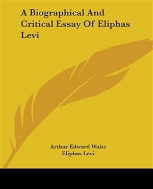 Seller image for Biographical and Critical Essay of Eliphas Levi for sale by GreatBookPricesUK