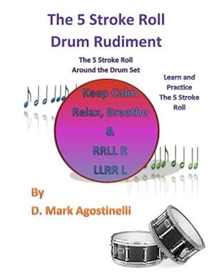 Image du vendeur pour 5 Stroke Roll Drum Rudiment : The 5 Stroke Roll Around the Drum Set mis en vente par GreatBookPrices