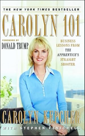 Seller image for Carolyn 101 : Business Lessons from The Apprentice's Straight Shooter for sale by GreatBookPrices