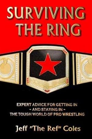 Seller image for Surviving the Ring: : Expert Advice for Getting in and Staying in the Tough World of Pro Wrestling for sale by GreatBookPricesUK