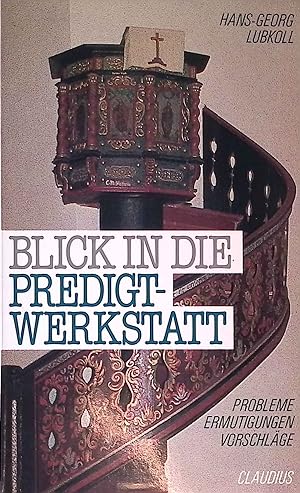 Seller image for Blick in die Predigtwerkstatt : Probleme, Ermutigungen, Vorschlge. for sale by books4less (Versandantiquariat Petra Gros GmbH & Co. KG)