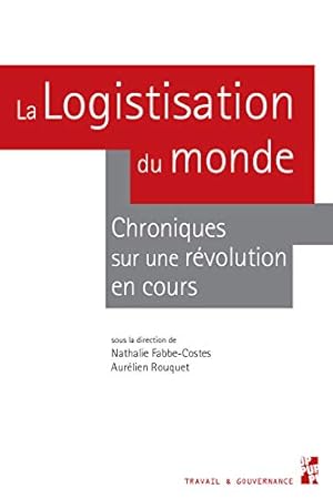 Imagen del vendedor de La logistisation du monde: Chroniques sur une révolution en cours a la venta por WeBuyBooks