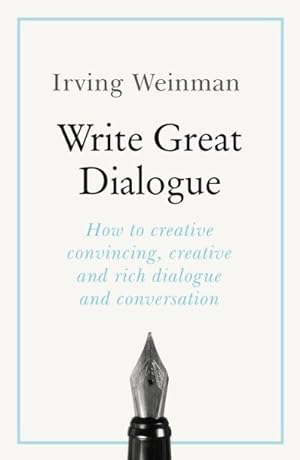 Seller image for Write Great Dialogue : How to Write Convincing Dialogue, Conversation and Dialect in Your Fiction for sale by GreatBookPrices