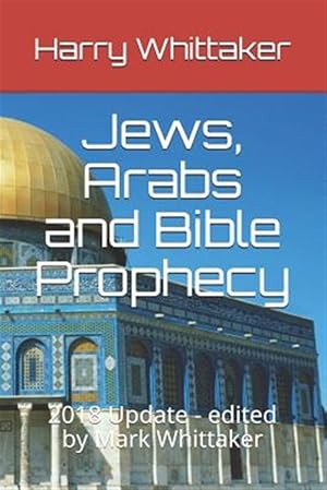 Seller image for Jews, Arabs and Bible Prophecy: 2018 Update - edited by Mark Whittaker for sale by GreatBookPrices