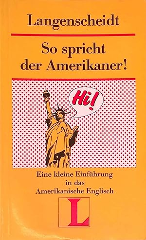 Seller image for So spricht der Amerikaner! : Eine kleine Einf. in d. amerikan. Engl. Langenscheidt-Lektre ; 70 for sale by books4less (Versandantiquariat Petra Gros GmbH & Co. KG)