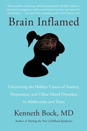 Imagen del vendedor de Brain Inflamed : Uncovering the Hidden Causes of Anxiety, Depression, and Other Mood Disorders in Adolescents and Teens a la venta por GreatBookPrices