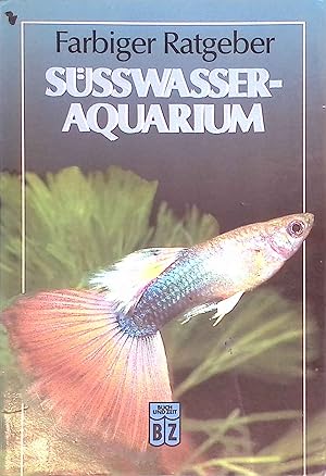 Bild des Verkufers fr Ssswasser-Aquarium : farbiger Ratgeber. zum Verkauf von books4less (Versandantiquariat Petra Gros GmbH & Co. KG)