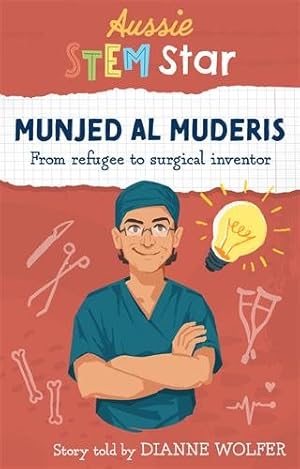 Seller image for Munjed Al Muderis: From refugee to surgical inventor (Aussie Stem Star) for sale by GreatBookPrices